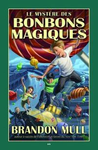 Brandon Mull - Le mystère des bonbons magiques