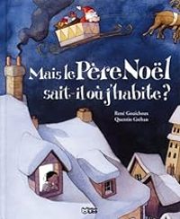 Couverture du livre Mais le Père Noël sait-il où j'habite ? - Rene Gouichoux