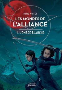 Couverture du livre Les Mondes de L'Alliance, L'Ombre blanche - David Moitet