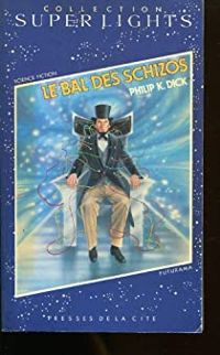 Couverture du livre Le bal des schizos - Philip K Dick