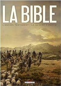 Couverture du livre La Bible - L'Ancien Testament - La Genèse T01 - Jean Christophe Camus