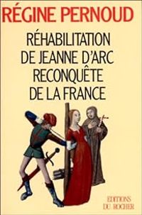 Couverture du livre Réhabilitation de Jeanne d'Arc - Regine Pernoud