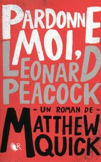 Matthew Quick - Pardonne-moi, Leonard Peacock