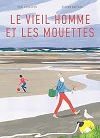 Couverture du livre Le Vieil homme et les mouettes - Remi Courgeon