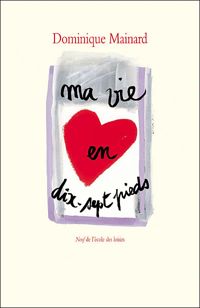 Dominique Mainard - Ma vie en dix-sept pieds