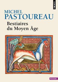 Couverture du livre Bestiaires du Moyen Age - Michel Pastoureau