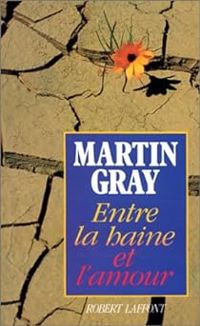 Martin Gray - Entre la haine et l'amour