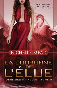 Richelle Mead - - La Couronne de l'élue