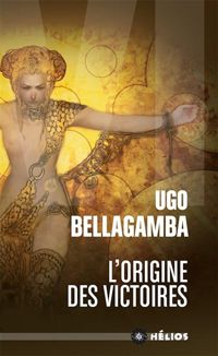 Couverture du livre L'origine des victoires - Ugo Bellagamba