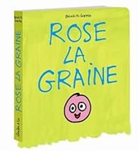 Benedicte Guettier - Rose la graine