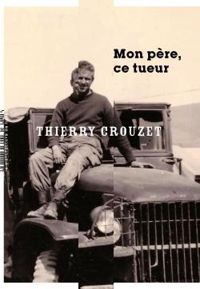 Thierry Crouzet - Mon père, ce tueur