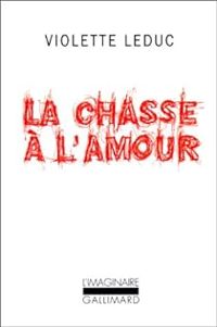 Couverture du livre La chasse à l'amour - Violette Leduc