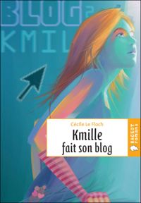 Couverture du livre Kmille fait son blog - Cecile Le Floch