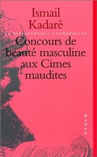 Couverture du livre Concours de beauté masculine aux Cimes maudites - Ismail Kadare