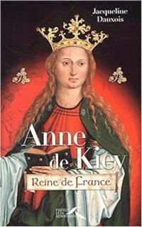 Couverture du livre Anne de Kiev, reine de France - Jacqueline Dauxois