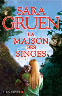 Sara Gruen - La Maison des singes