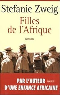 Stefanie Zweig - Filles de l'Afrique