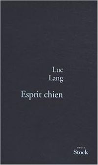 Couverture du livre Esprit chien - Luc Lang