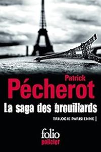 Couverture du livre La saga des brouillards (Trilogie parisienne) - Patrick Pecherot