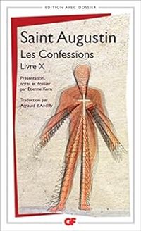 Saint Augustin - Les Confessions - Flammarion : Livre X