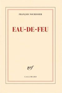 Couverture du livre Eau-de-feu - Francois Nourissier