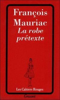 Couverture du livre La robe prétexte - Francois Mauriac