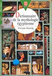 Couverture du livre Dictionnaire de la mythologie égyptienne - Viviane Koenig