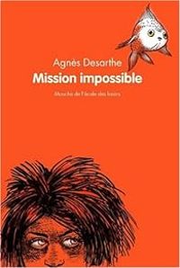 Agnes Desarthe - Mission impossible