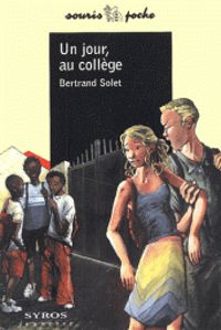 Couverture du livre Un jour, au collège - Bertrand Solet