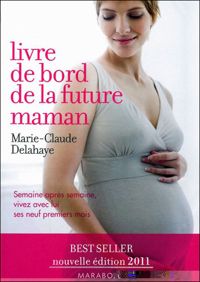 Couverture du livre Livre de bord de la future maman - Marie Claude Delahaye