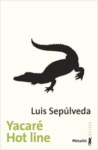 Couverture du livre Yacaré - Hot line - Luis Sepulveda