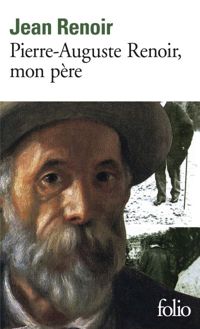 Jean Renoir - Pierre-Auguste Renoir, mon père