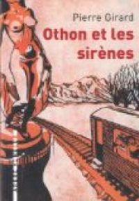 Pierre Girard - Othon et les sirènes