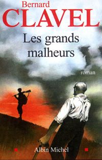 Couverture du livre Les Grands Malheurs - Bernard Clavel