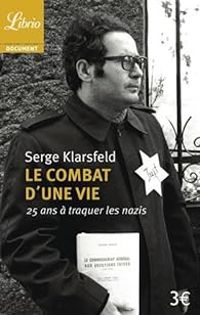 Couverture du livre Le combat d'une vie : 25 ans à traquer les nazis - Serge Klarsfeld