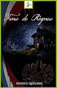 Couverture du livre Fins de règnes - Patrice Quelard