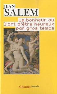 Jean Salem - Le bonheur ou l'art d'être heureux par gros temps