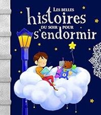 Couverture du livre Les belles histoires du soir pour s'endormir - Charlotte Grossetete - Sophie De Mullenheim