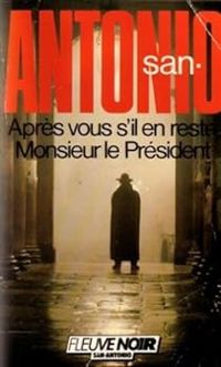 San-antonio - APRES VOUS IL EN RESTE MR PRES