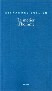 Couverture du livre Le Métier d'homme - Alexandre Jollien