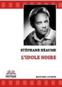 Stephane Heaume - L'idole noire