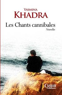 Yasmina Khadra - Les Chants cannibales