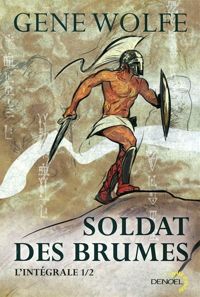 Couverture du livre Soldat des brumes (Tome 1): L'intégrale - Gene Wolfe