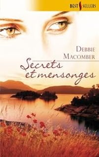 Debbie Macomber - Secrets et mensonges