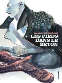 Mikaël Ross(Illustrations) - Nicolas Wouters(Scenario) - Les pieds dans le béton