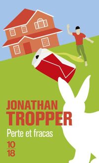 Jonathan Tropper - PERTE ET FRACAS