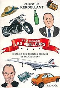 Christine Kerdellant - Histoire des grandes erreurs de management