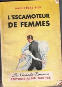 Couverture du livre L'escamoteur de femmes - Paul Feval Fils