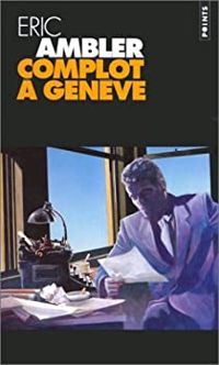 Eric Ambler - Complot à Genève