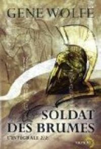 Couverture du livre Soldat des Brumes - Intégrale - Gene Wolfe